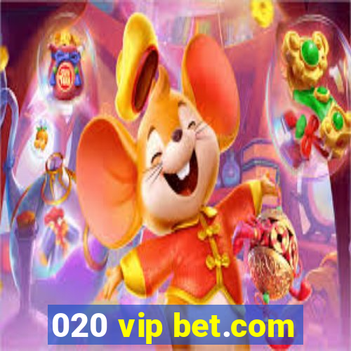 020 vip bet.com